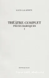 Théâtre complet. Pièces baroques. I