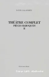 Théâtre complet. Pièces baroques. II