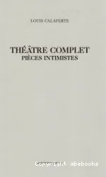 Théâtre complet. Pièces intimistes