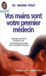 Vos mains sont votre premier médecin : les techniques simples du massage des points [....]