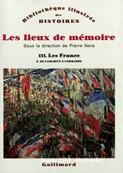 Les Lieux de mémoire. III, Les France. 3, De l'archive à l'emblème
