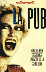 Autrement Nr 53: La Pub, son théâtre, ses divas, l'argent de la séduction