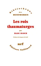 Les Rois thaumaturges: étude sur le caractère surnaturel attribué à la puissance royale particulièrement en France et en Angleterre