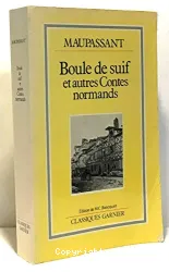 Boule de suif ; et autres Contes normands