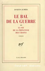 Le Bal de la guerre ou La Vie de la princesse des Ursins