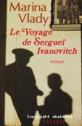 Le Voyage de Sergueï Ivanovitch : roman