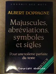 Majuscules, abréviations, symboles et sigles : pour une toilette parfaite du texte