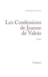 Les Confessions de Jeanne de Valois : roman