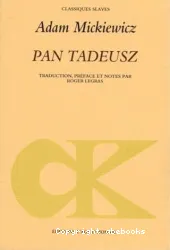 Pan Tadeusz ou La dernière incursion judiciaire dans la Lithuanie, au sein de la noblesse pendant les années 1811 et1812, en douze livres, en vers