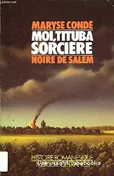 Moi, Tituba, sorcière..., Noire de Salem : roman