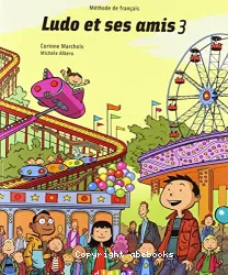 Ludo et ses amis. 3, méthode de français