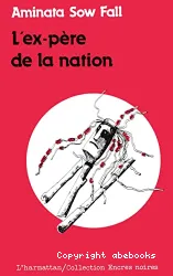 L'Ex-Père de la Nation : roman