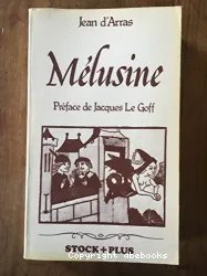 Le Roman de Mélusine ou l'Histoire des Lusignan