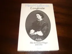 L'Engloutie: Adèle, fille de Victor Hugo 1830-1915