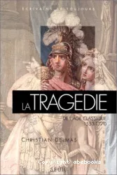 La Tragédie de l'Age classique (1553-1770)