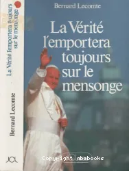 La Vérité l'emportera toujours sur le mensonge: Comment le pape a vaincu le communisme...