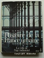 Histoire de la France urbaine. 4, La Ville de l'âge industriel : le cycle haussmannien