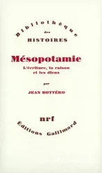 Mésopotamie : l'écriture, la raison et les dieux