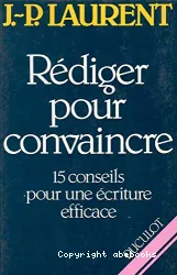 Rédiger pour convaincre : 15 conseils pour une écriture efficace