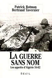 La Guerre sans nom : les appelés d'Algérie, 1954-1962