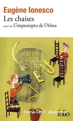 Les Chaises; L'Impromptu de l'Alma ou le caméléon du berger