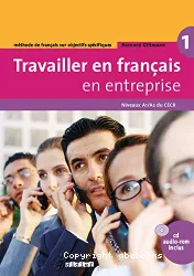 Travailler en français en entreprise. 1