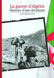 La Guerre d'Algérie : histoire d'une déchirure