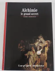 Alchimie : le grand secret