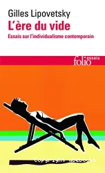 L'Ere du vide: Essais sur l'individualisme contemporain