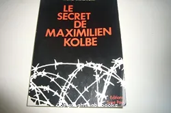 Le Secret de Maximilien Kolbe