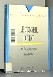 Le Conseil d'Etat: son rôle, sa jurisprudence