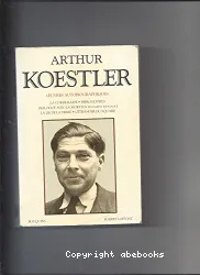 Oeuvres autobiographiques : La corde raide ; Hiéroglyphes ; Dialogue avec la mort : [Un testament espagnol] ; La lie de la terre ; L'étranger du square