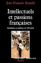 Intellectuels et passions françaises : manifestes et pétitions au XXe siècle