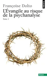 L'Evangile au risque de la psychanalyse. Tome I