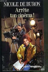 Arrête ton cinéma!