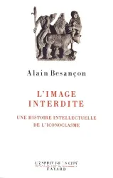 L'Image interdite : une histoire intelllectuelle de l'iconoclasme