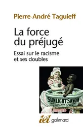 La Force du préjugé : essai sur le racisme et ses doubles