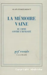 La Mémoire vaine : du crime contre l'humanité