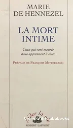 La Mort intime : ceux qui vont mourir nous aprennent à vivre