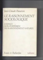 Le Raisonnement sociologique: l'espace non-poppérien du raisonnement naturel