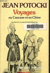 Voyages. [2], Dans les steppes d'Astrakhan et du Caucase ; Expédition en Chine