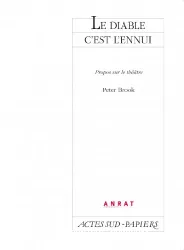 Le Diable c'est l'ennui: Propos sur le théâtre