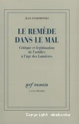 Le Remède dans le mal : critique et légitimation de l'artifice à l'âge des Lumières