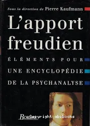 L'Apport freudien: éléments pour une encyclopédie de la psychanalyse