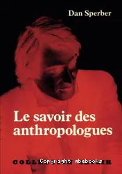 Le Savoir des anthropologues: trois essais