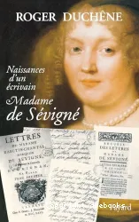 Naissances d'un écrivain : Madame de Sévigné