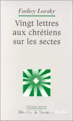 Vingt lettres aux chrétiens sur les sectes