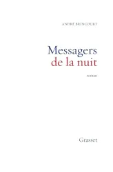 Messagers de la nuit: Roger Martin du Gard, Saint-John Perse, André Malraux