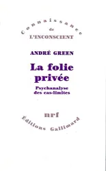 La Folie privée: psychanalyse des cas-limites