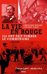 La Vie en rouge : 1944-1989 : ils ont fait tomber le communisme